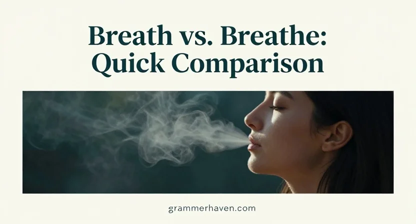 Breath vs. Breathe: Quick Comparison
