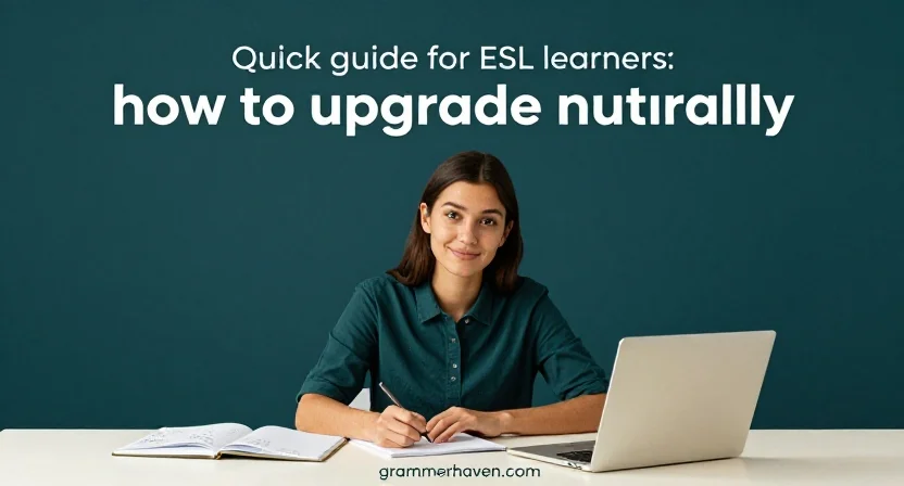 Quick guide for ESL learners: how to upgrade naturally