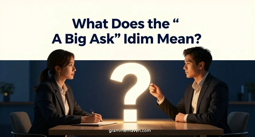 What Does the “A Big Ask” Idiom Mean?