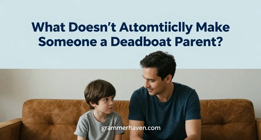 What Doesn't Automatically Make Someone a Deadbeat Parent?