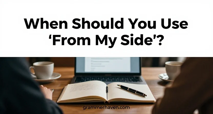 When Should You Use “From My Side”?