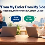 From My End or From My Side: Meaning, Differences & Correct Usage