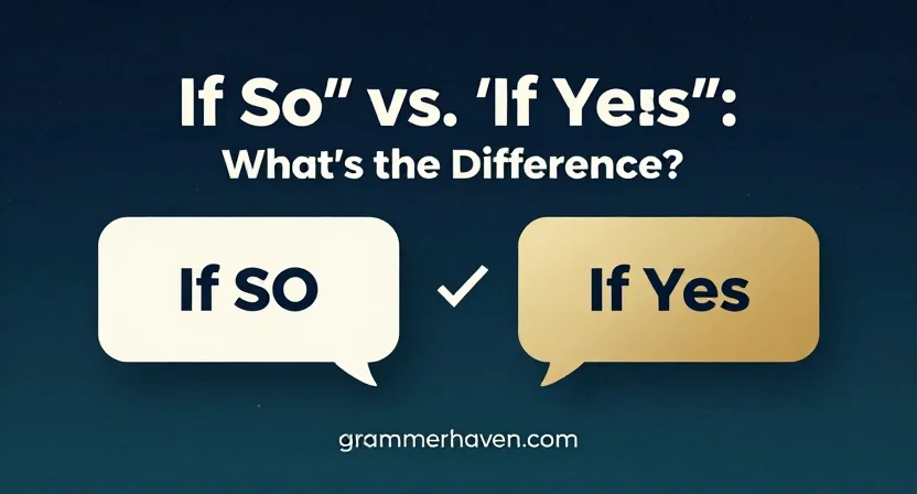 “If So” vs. “If Yes”: What’s the Difference?