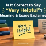 Is It Correct to Say “Very Helpful”? Meaning & Usage Explained