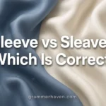 Sleeve vs Sleave – Which Is Correct? 