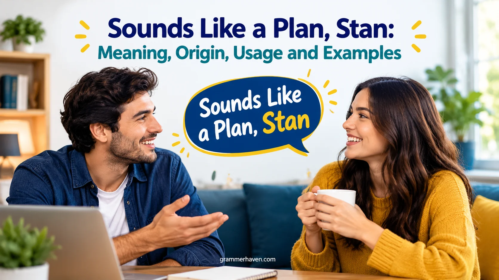 Sounds Like a Plan, Stan: Meaning, Origin, Usage and Examples