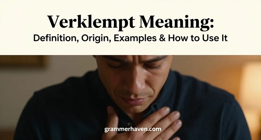 Verklempt Meaning: Definition, Origin, Examples & How to Use It